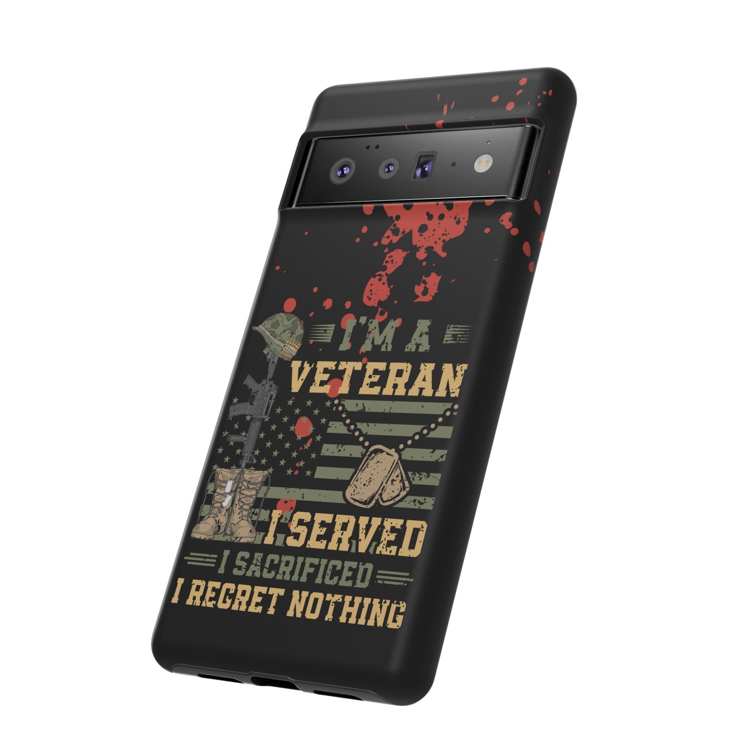 (phone cases) I'm a Veteran I Served I Sacrifice I Regret Nothing Tough Cases