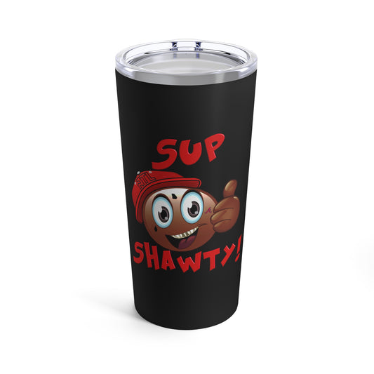 (tumblers) Sup Shawty Tumbler 20oz (pink)