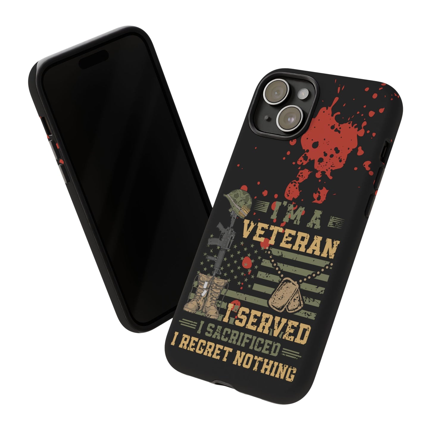 (phone cases) I'm a Veteran I Served I Sacrifice I Regret Nothing Tough Cases