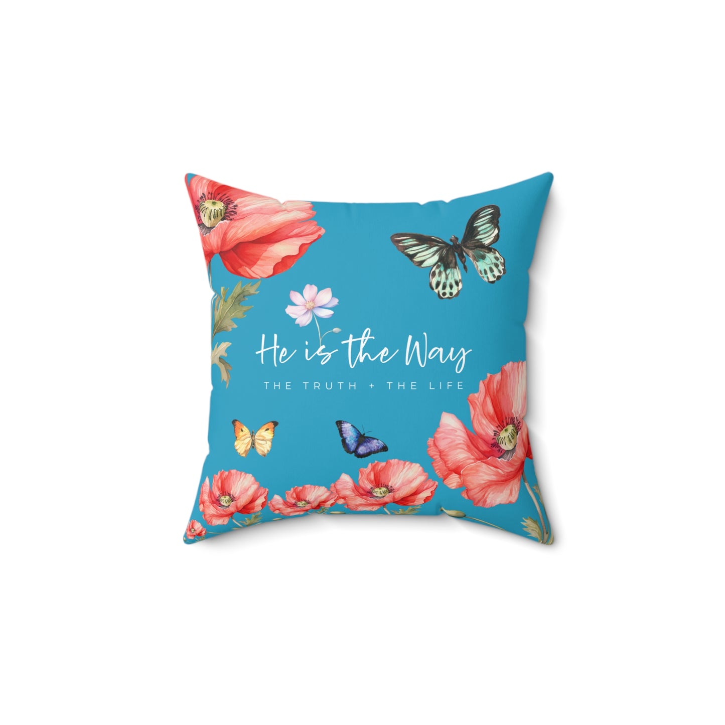 (pillow) He is the Way the Truth & the Life (front)/ His Mercies are new every Morning (back) Spun Polyester Square Pillow